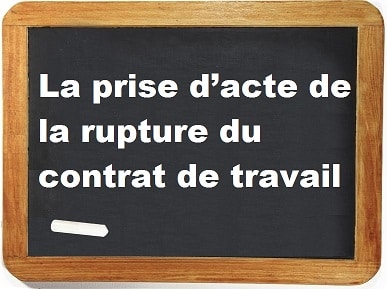 Prise d'acte rupture contrat de travail