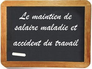 Le maintien de salaire maladie et accident du travail