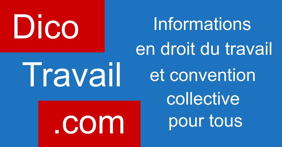 Dicotravail - droit du travail et convention collective